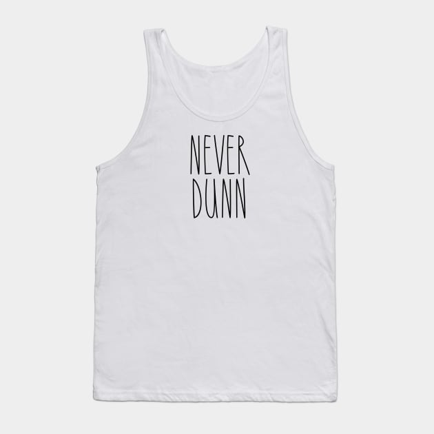 Never Dunn Hunters Lovers Simple Design T-Shirt Tank Top by I Know A Guy